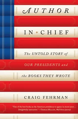 L'autore in capo: La storia non raccontata dei nostri presidenti e dei libri che hanno scritto - Author in Chief: The Untold Story of Our Presidents and the Books They Wrote