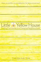La piccola casa gialla: Trovare la comunità in un quartiere che cambia - Little Yellow House: Finding Community in a Changing Neighbourhood