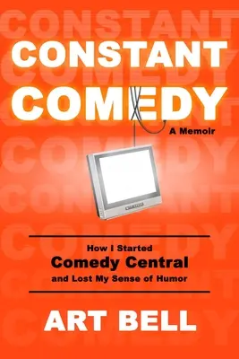 Constant Comedy: Come ho iniziato Comedy Central e ho perso il mio senso dell'umorismo - Constant Comedy: How I Started Comedy Central and Lost My Sense of Humor