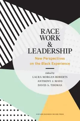 Razza, lavoro e leadership: Nuove prospettive sull'esperienza dei neri - Race, Work, and Leadership: New Perspectives on the Black Experience