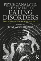 Trattamento psicoanalitico dei disturbi alimentari: Quando le parole falliscono e i corpi parlano - Psychoanalytic Treatment of Eating Disorders: When Words Fail and Bodies Speak