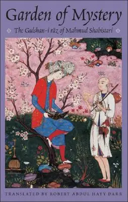 Il giardino del mistero: Il Gulshan-I Raz di Mahmud Shabistari - Garden of Mystery: The Gulshan-I Raz of Mahmud Shabistari