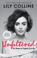 Senza filtri: Senza vergogna, senza rimpianti, solo io - Unfiltered: No Shame, No Regrets, Just Me