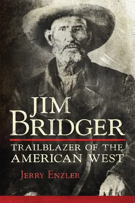 Jim Bridger: Il pioniere dell'Ovest americano - Jim Bridger: Trailblazer of the American West