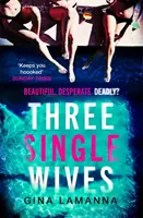 Tre mogli single - Il thriller diabolico e avvincente da leggere senza fiatare - Three Single Wives - The devilishly twisty, breathlessly addictive must-read thriller