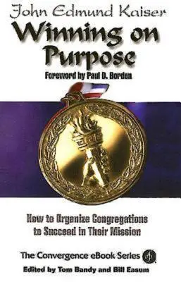 Vincere con uno scopo: come organizzare le congregazioni per avere successo nella loro missione - Winning on Purpose: How to Organize Congregations to Succeed in Their Mission