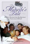 Il racconto dell'ostetrica: Una storia orale da donna tuttofare a ostetrica professionista - The Midwife's Tale: An Oral History from Handywoman to Professional Midwife