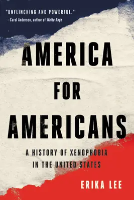 L'America per gli americani: Storia della xenofobia negli Stati Uniti - America for Americans: A History of Xenophobia in the United States