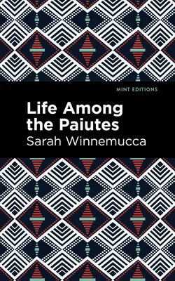 La vita tra i Paiuti: I loro torti e le loro rivendicazioni - Life Among the Paiutes: Their Wrongs and Claims