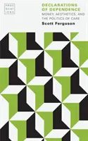 Dichiarazioni di dipendenza: Denaro, estetica e politica dell'assistenza - Declarations of Dependence: Money, Aesthetics, and the Politics of Care