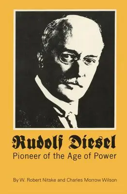 Rudolf Diesel: Pioniere dell'era della potenza - Rudolf Diesel: Pioneer of the Age of Power