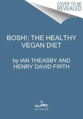 Bosh! Sano e vegano - Bosh!: Healthy Vegan