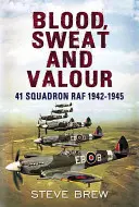 Sangue, sudore e valore: 41 Squadron RAF 1942-1945 - Blood Sweat and Valour: 41 Squadron RAF 1942-1945