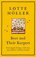 Le api e i loro custodi - Dalla danza delle scodinzole alle api assassine, da Aristotele a Winnie-the-Pooh - Bees and Their Keepers - From waggle-dancing to killer bees, from Aristotle to Winnie-the-Pooh