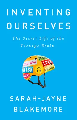 Inventare noi stessi: La vita segreta del cervello degli adolescenti - Inventing Ourselves: The Secret Life of the Teenage Brain