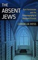 Gli ebrei assenti: Kurt Forstreuter e la storiografia della Prussia medievale - The Absent Jews: Kurt Forstreuter and the Historiography of Medieval Prussia