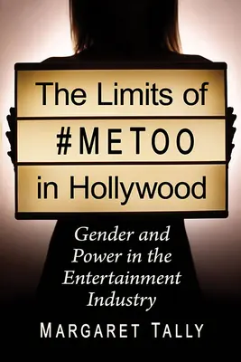 I limiti del #Metoo a Hollywood: Genere e potere nell'industria dello spettacolo - The Limits of #Metoo in Hollywood: Gender and Power in the Entertainment Industry