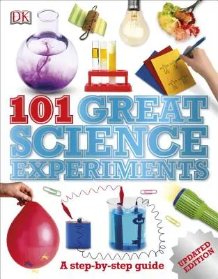 101 grandi esperimenti scientifici: Una guida passo-passo - 101 Great Science Experiments: A Step-By-Step Guide