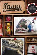 Curiosità dell'Iowa: Personaggi eccentrici, stranezze stradali e altre cose fuori dal comune, seconda edizione - Iowa Curiosities: Quirky Characters, Roadside Oddities & Other Offbeat Stuff, Second Edition
