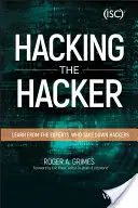 Hackerare l'hacker: Imparare dagli esperti che abbattono gli hacker - Hacking the Hacker: Learn from the Experts Who Take Down Hackers