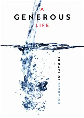 Una vita generosa: 28 giorni di devozione - A Generous Life: 28 Days of Devotion