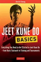Le basi del Jeet Kune Do: Tutto ciò che serve per iniziare a praticare il Jeet Kune Do: dalle basi all'allenamento e ai tornei - Jeet Kune Do Basics: Everything You Need to Get Started in Jeet Kune Do - From Basic Footwork to Training and Tournaments