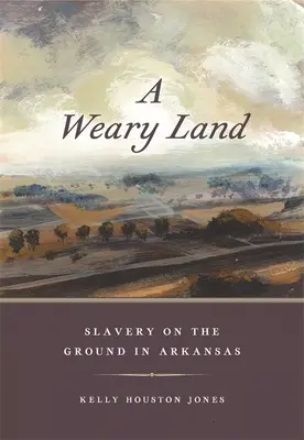 Una terra stanca: La schiavitù sul campo in Arkansas - A Weary Land: Slavery on the Ground in Arkansas