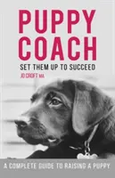 Puppy Coach - Una guida completa per crescere un cucciolo - Puppy Coach - A Complete Guide to Raising a Puppy