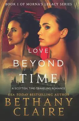 L'amore oltre il tempo: un romanzo scozzese sui viaggi nel tempo - Love Beyond Time: A Scottish, Time Travel Romance