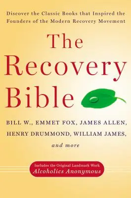 La Bibbia del recupero: Scopri i libri classici che hanno ispirato i fondatori del moderno movimento di recupero: include la pietra miliare originale. - The Recovery Bible: Discover the Classic Books That Inspired the Founders of the Modern Recovery Movement--Includes the Original Landmark