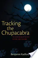 Sulle tracce del Chupacabra: la bestia vampiro nella realtà, nella finzione e nel folklore - Tracking the Chupacabra: The Vampire Beast in Fact, Fiction, and Folklore