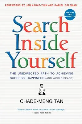 Cerca dentro te stesso: Il percorso inaspettato per raggiungere il successo, la felicità (e la pace nel mondo) - Search Inside Yourself: The Unexpected Path to Achieving Success, Happiness (and World Peace)