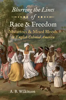 Sfumare i confini della razza e della libertà: Mulatti e sangue misto nell'America coloniale inglese - Blurring the Lines of Race and Freedom: Mulattoes and Mixed Bloods in English Colonial America