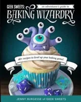 Dolci geek: Una guida avventurosa al mondo della pasticceria guidata (Libro di pasticceria, Ricettario geek, Decorazione di cupcake, Sprinkles for B - Geek Sweets: An Adventurer's Guide to the World of Baking Wizardry (Baking Book, Geek Cookbook, Cupcake Decorating, Sprinkles for B