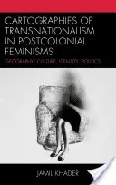 Cartografie del transnazionalismo nei femminismi postcoloniali: Geografia, cultura, identità, politica - Cartographies of Transnationalism in Postcolonial Feminisms: Geography, Culture, Identity, Politics