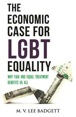 Il caso economico dell'uguaglianza Lgbt: Perché un trattamento equo e paritario va a vantaggio di tutti - The Economic Case for Lgbt Equality: Why Fair and Equal Treatment Benefits Us All