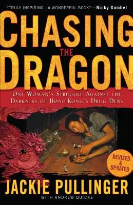 Inseguendo il drago: La lotta di una donna contro le tenebre dei covi di droga di Hong Kong - Chasing the Dragon: One Woman's Struggle Against the Darkness of Hong Kong's Drug Dens