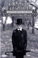 Camminare sul sentiero del crepuscolo: Un libro gotico dei morti - Walking the Twilight Path: A Gothic Book of the Dead