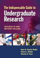 La guida indispensabile alla ricerca universitaria: Successo dentro e oltre l'università - The Indispensable Guide to Undergraduate Research: Success in and Beyond College