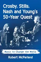 I 50 anni di ricerca di Crosby, Stills, Nash e Young: La musica per cambiare il mondo - Crosby, Stills, Nash and Young's 50-Year Quest: Music to Change the World