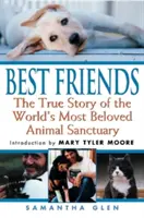 I migliori amici: La vera storia del santuario per animali più amato al mondo - Best Friends: The True Story of the World's Most Beloved Animal Sanctuary