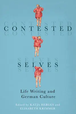 Sé contestati: Scrittura di vita e cultura tedesca - Contested Selves: Life Writing and German Culture