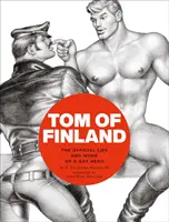 Tom of Finland: La vita e le opere ufficiali di un eroe gay - Tom of Finland: The Official Life and Work of a Gay Hero