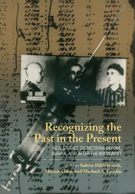 Riconoscere il passato nel presente: Nuovi studi sulla medicina prima, durante e dopo l'Olocausto - Recognizing the Past in the Present: New Studies on Medicine Before, During, and After the Holocaust