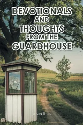 Devozioni e pensieri dal corpo di guardia - Devotionals and Thoughts from the Guardhouse