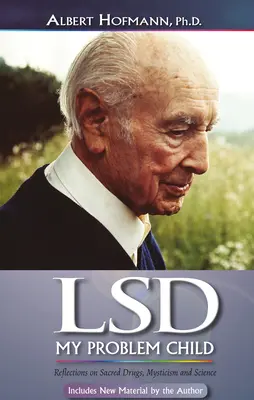 LSD, il mio bambino problematico (4a edizione): Riflessioni su droghe sacre, misticismo e scienza - LSD My Problem Child (4th Edition): Reflections on Sacred Drugs, Mysticism and Science