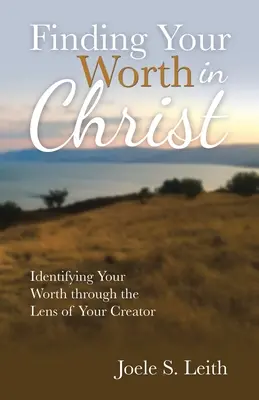 Trovare il proprio valore in Cristo: Identificare il proprio valore attraverso la lente del Creatore - Finding Your Worth in Christ: Identifying Your Worth Through the Lens of Your Creator
