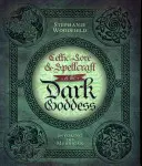 Lore e incantesimi celtici della Dea Nera: Invocare la Morrigan - Celtic Lore & Spellcraft of the Dark Goddess: Invoking the Morrigan
