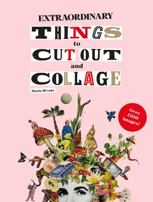Cose straordinarie da ritagliare e incollare - Extraordinary Things to Cut Out and Collage