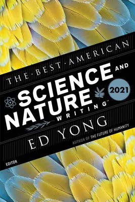 Il meglio della scrittura scientifica e naturalistica americana 2021 - The Best American Science and Nature Writing 2021